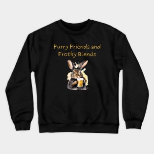 "Furry Friends and Frothy Blends" rabbit drinks beer Crewneck Sweatshirt